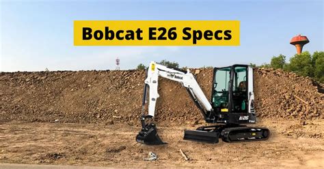 e26 mini excavator specs|bobcat e26 specifications pdf.